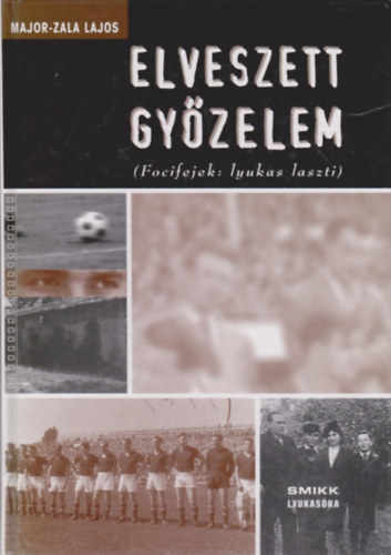 Major-Zala Lajos - Elveszett győzelem