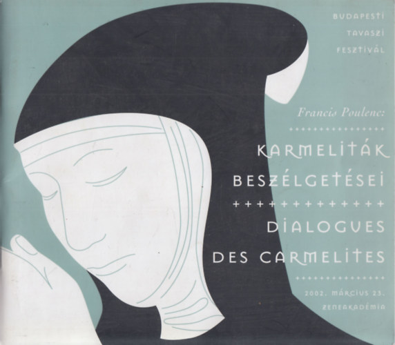 Francis Poulenc - Karmelitk beszlgetsei - Dialogues des Carmelites 2002. mrcius 23., Zeneakadmia