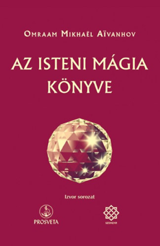 Omraam Mikhael Aivanhov - Az isteni mgia knyve