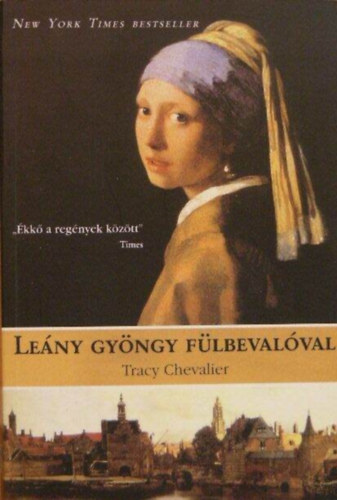 Gimes Katalin  Tracy Chevalier (szerk.) - Le�ny gy�ngy f�lbeval�val (Girl with a Pearl Earring) - Kiss Marianne fod�t�s�ban