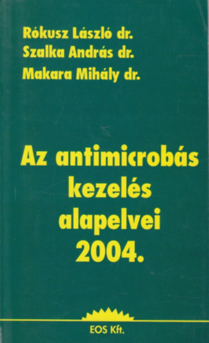 R�kusz-Szalka-Makara - Az antimicrob�s kezel�s alapelvei 2004