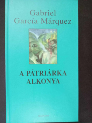 K�rmendy Zsuzsanna  Gabriel Garc�a M�rquez (szerk.), Dely Istv�n (ford.), Kulin Katalin (lektor) - A p�tri�rka alkonya (El otono del patriarca) - Dely Istv�n ford�t�sa