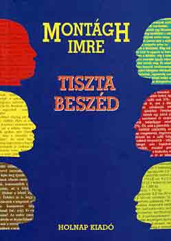 Mont�gh Imre - Tiszta besz�d