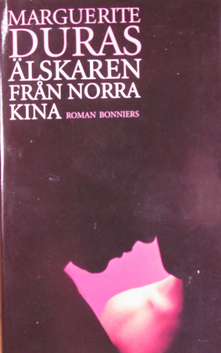 Marguerite Duras - lskaren fran norra Kina