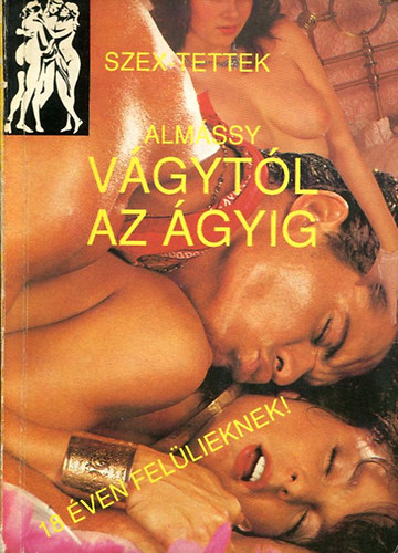 Almássy - Vágytól az ágyig