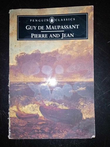 Guy De Maupassant - Pierre and Jean - Penguin Classics  - Translated with an introduction by Leonard Tancock (Pter s Jnos angol nyelven)
