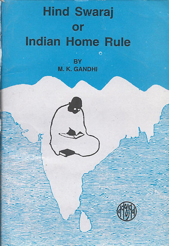 M. K. Gandhi - Hind Swaraj or Indian Home Rule - indiai házi szabály