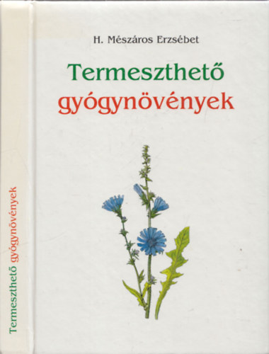 H. Mszros Erzsbet - Termeszthet gygynvnyek