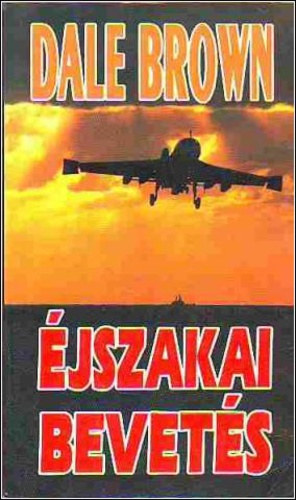 Fordította: Podlipszky Lajos Dale Brown - Éjszakai bevetés (Patrick McLanahan 3.)