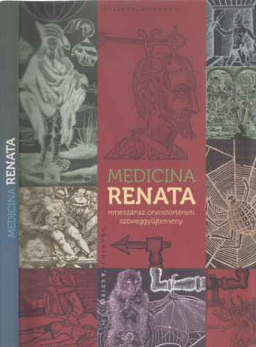 Magyar László András (Szerk.) - Medicina Renata - Reneszánsz orvostörténeti szöveggyűjtemény