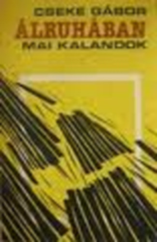 Cseke Gbor - lruhban -mai kalandok