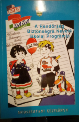 Balázsfalvi Gusztávné - A Rendőrség Biztonságra Nevelő Iskolai Programja ( Módszertani kézikönyv )