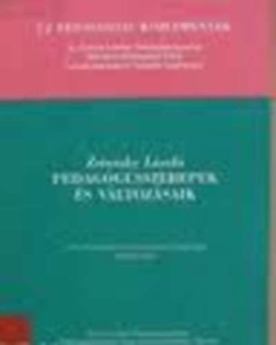 Zrinszky L�szl� - Pedag�gusszerepek �s v�ltoz�saik