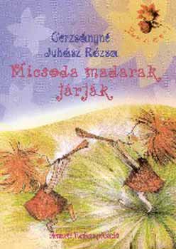 Gerzsnyn Juhsz Rzsa - Micsoda madarak jrjk