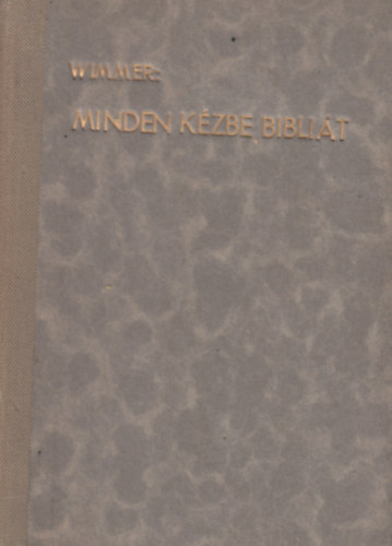 Wimmer M. Anzelm O. S. M. - Minden kézbe bibliát