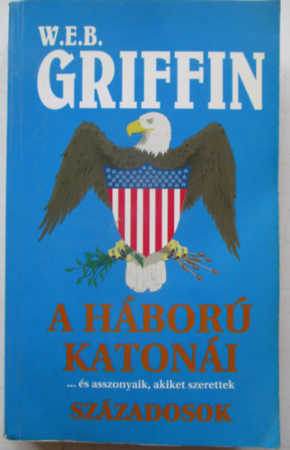 W.E.B.Griffin - A hbor katoni ...s asszonyaik,akiket szerettek - Szzadosok