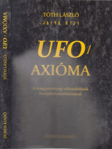 Tóth László - Ufó-axióma (dedikált)- A magyarországi ufóészlelések komplett adatbázisával