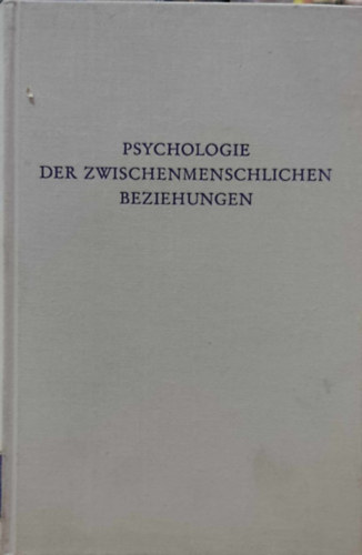 Peter Kutter - Psychologie der zwischenmenschlichen Beziehungen: psychoanalytische Beitrge zu einer Objektbeziehungs-Psychologie (Wege der Forschung Band 544)