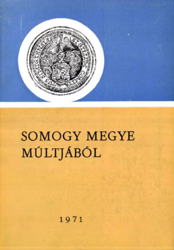 Kanyar Jzsef  (szerk.) - Somogy Megye mltjbl 1971