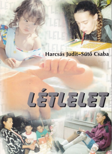 S�t� Csaba Harcs�s Judit - L�tlelet avagy: "Seg�tsetek feln�ni!"