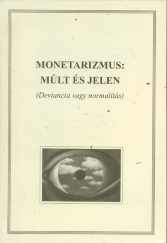 Monetarizmus: Mlt s jelen (deviancia vagy normalits)