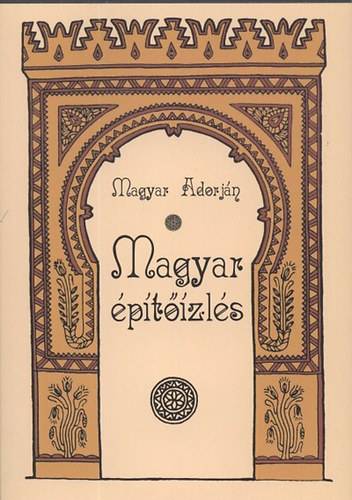 Magyar Adorján - Magyar építőízlés