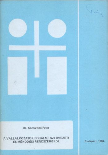 Dr. Komáromi Péter - A vállakozások fogalmi, szervezeti és műkődési rendszeréről