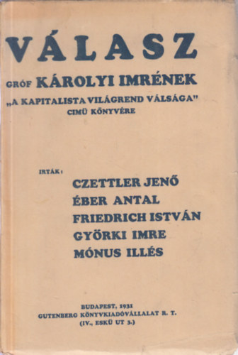 Éber Antal, Friedrich István, Györki Imre, Mónus Illés Czettler Jenő - Válasz gróf Károlyi Imrének A kapitalista világrend válsága című könyvére