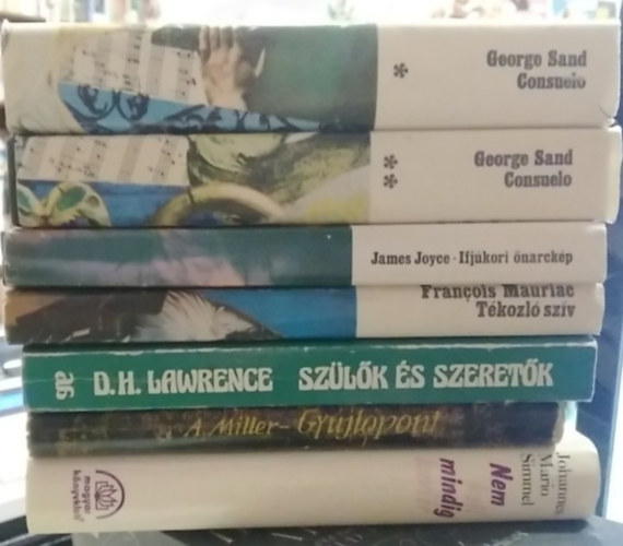 James Joyce, Francois Mauriac, D. H. Lawrence, A. Miller, J.Mario Simmel Sand George - 6 db-os K�NYVMENT� AJ�NLAT, vil�girodalmi klasszikusok h�t k�tetben: Consuelo I-II.+ Ifjukori �narck�p+ T�kozl� sz�v+ Sz�l�k �s szeret�k+ Gy�jt�pont+ Nem kell mindig kavi�r