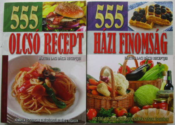 Bártfai Laci bácsi - 555 házi finomság + 555 olcsó recept