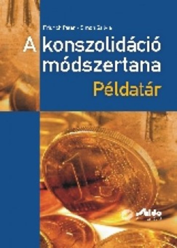 Fridrich P�ter; Dr. Simon Szilvia - A konszolid�ci� m�dszertana - p�ldat�r