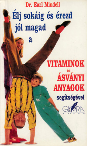 Dr. Earl Mindell - lj sokig s rezd jl magad a vitaminok s svnyi anyagok segtgvel