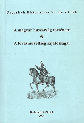 Csihk Gyrgy (szerk.) - A magyar huszrsg trtnete-A lovasmveltsg sajtossgai