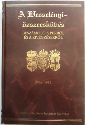 W. Salg� �gnes - A Wessel�nyi-�sszeesk�v�s - Besz�mol� a perr�l �s a kiv�gz�sekr�l