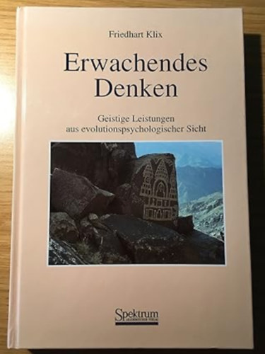 Friedhart Klix - Erwachendes Denken: Geistige Leistungen aus evolutionspsychologischer Sicht
