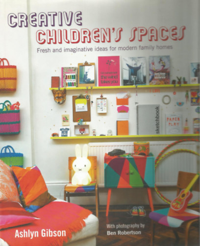 Ashlyn Gibson - Creative Children's Spaces (Kreat�v gyerekszob�k)