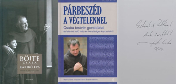 Böjte Csaba Karikó Éva - 2 db Böjte Csaba testvér kötet: Ablak a végtelenre - Beszélgetés a hitről + Párbeszéd a végtelennel - Dedikált!