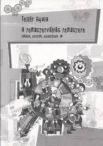 Tell�r Gyula - A rendszerv�lt�s rendszere I-II.