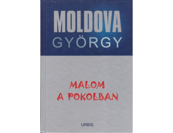 Moldova Gy�rgy - Malom a pokolban   (�letm� sorozst 11)