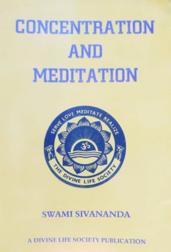 Swami Sivananda - Concentration and Meditation - A Divine Life Society Publication