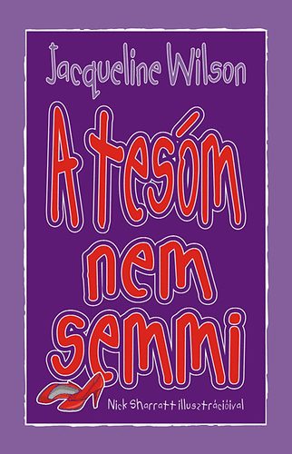 Jacqueline Wilson - A tesm nem semmi