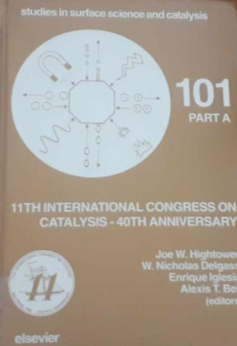 W. Nicholas Delgass, Enrique Iglesia, Alexis T. Bell Joe W. Hightower - 11th International Congress on Catalysis - 40th Anniversary 101 part A and 101 part B