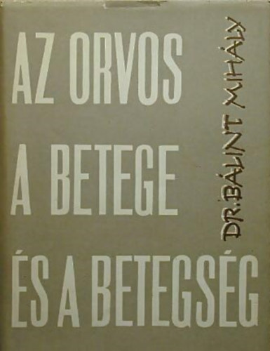 Blint Mihly - Az orvos, a betege s a betegsg