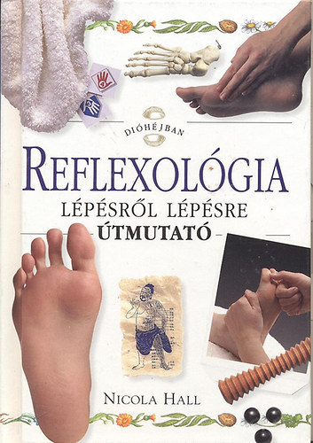 Nicola Hall - Reflexológia lépésről lépésre útmutató