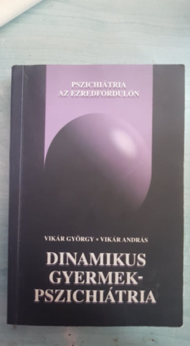 Vik�r Gy�rgy; Vik�r Andr�s - Dinamikus gyermekpszichi�tria