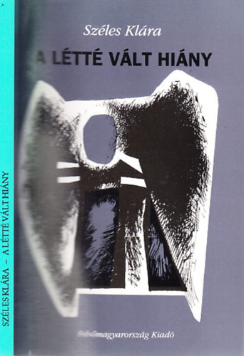 Szles Klra - A ltt vlt hiny (dediklt)- Esszk, tanulmnyok mai irodalmunkrl