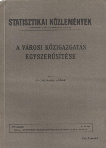Dr. Csizmadia Andor - A v�rosi k�zigazgat�s egyszer�s�t�se (Statisztikai K�zlem�nyek)