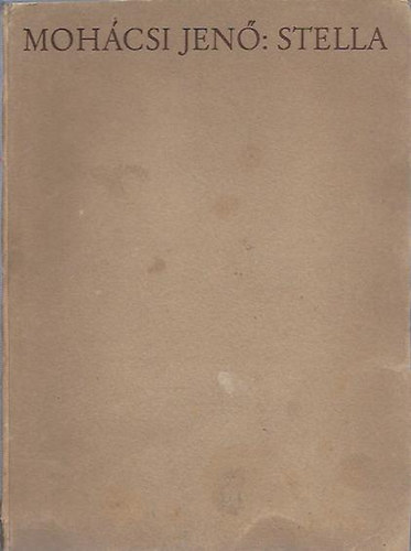 Mohácsi Jenő - Stella 103/1000 számozott dedikált - Reiter László díszeivel 1928