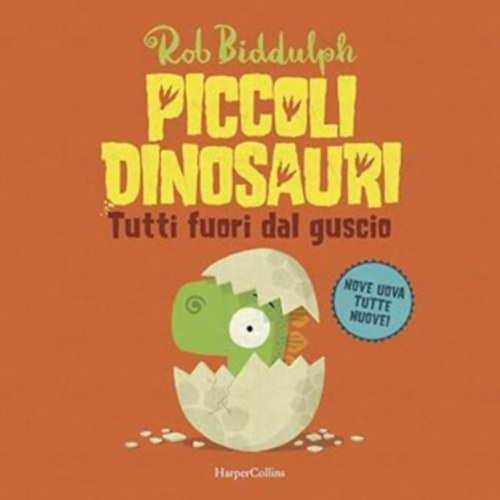 Rob Biddulph - Tutti fuori dal guscio. Piccoli dinosauri. Ediz. illustrata