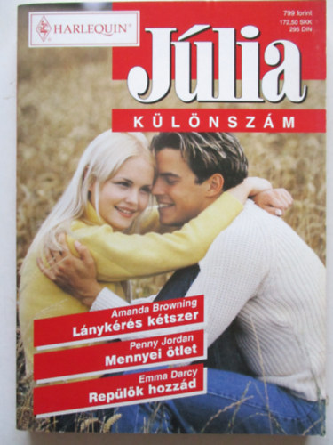 Amanda Browning; Penny Jordan; Emma Darcy - Júlia különszám 6. (Lánykérés kétszer + Mennyei ötlet + Repülök hozzád)
